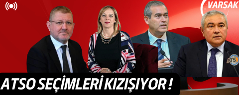 ATSO SEÇİMLERİNDE NABIZ YÜKSELİYOR ! 