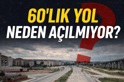 60’LIK YOL NEDEN AÇILMIYOR?