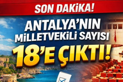 Antalya’nın Milletvekili Sayısı 18’e Çıktı