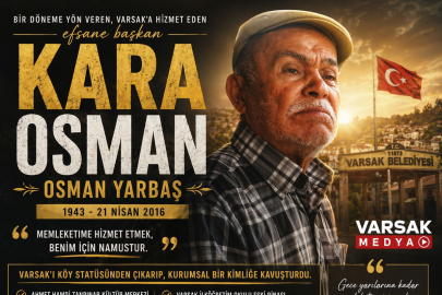 Osman Yarbaş (Kara Osman)Varsak’ı Köyden Kasabaya Taşıyan İrade